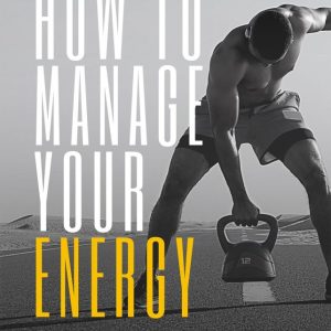 How to manage your energy
